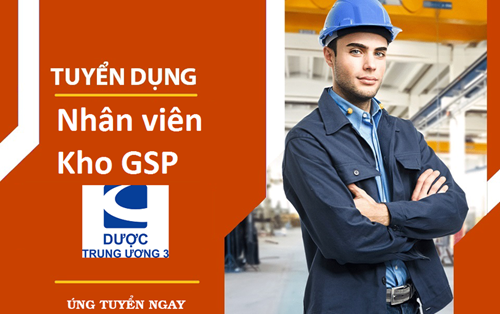 Công ty Cổ phần Dược Trung Ương 3 tuyển Nhân viên kho GSP